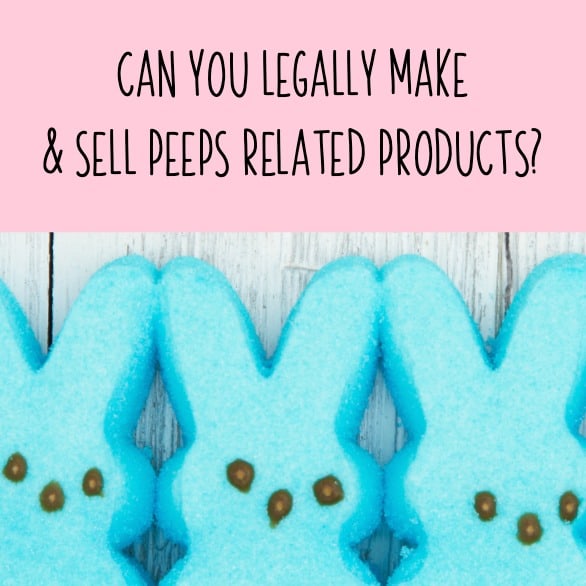 Can You Legally Make & Sell Peeps Related Products? A must read for Silhouette Cameo and Cricut Explore, Maker, or Joy Crafters - by cuttingforbusiness.com.