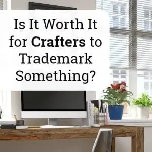 Is it Worth it for Crafters to Trademark Something? A good read for Silhouette Portrait or Cameo and Cricut Explore or Maker crafters - by cuttingforbusiness.com