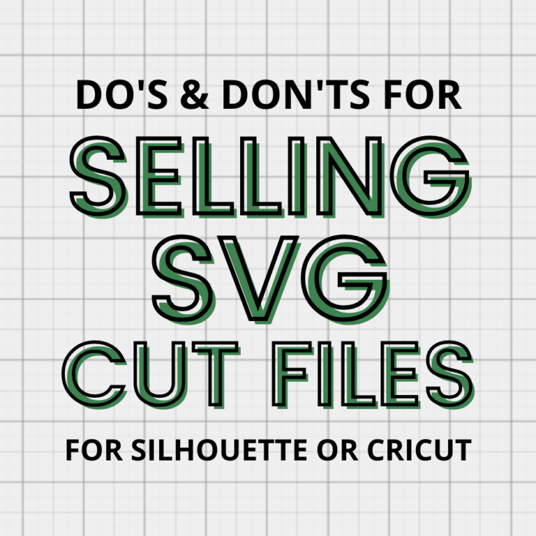 15 Do’s and Don’ts for Selling SVG Cut Files for Silhouette or Cricut