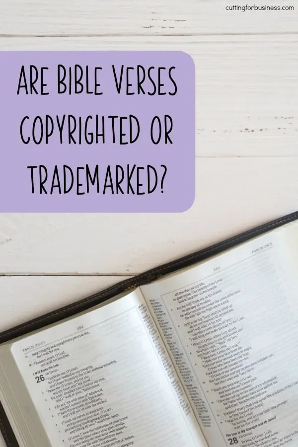 Are Bible Verses Copyrighted or Trademarked? A good read for Silhouette Cameo or Portrait or Cricut Explore or Maker crafters - by cuttingforbusiness.com.