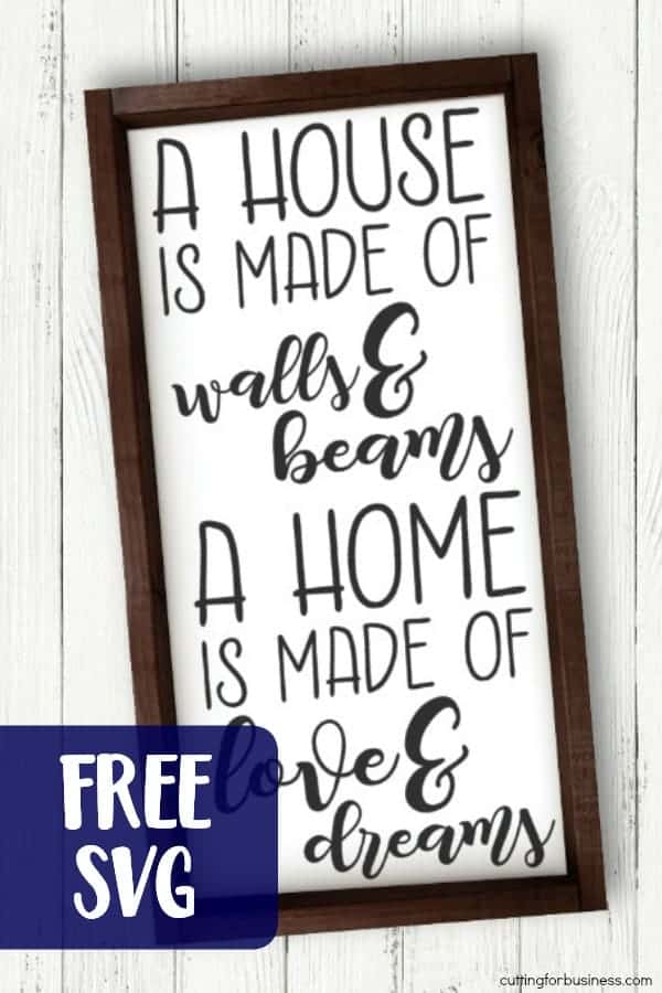 Free commercial use SVG cut file - 'A house is made of walls and beams, a home is made of love and dreams' for Silhouette Portrait or Cameo and Cricut Explore or Maker - by cuttingforbusiness.com