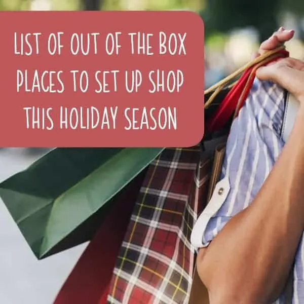 List of Out of the Box Places to Set Up Shop this Holiday Season - Silhouette Portrait or Cameo and Cricut Explore or Maker - by cuttingforbusiness.com