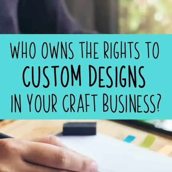 Who Owns the Rights to Custom Made Designs in Your Craft Business? A good read for Silhouette Portrait or Cameo and Cricut Explore or Maker crafters - by cuttingforbusiness.com