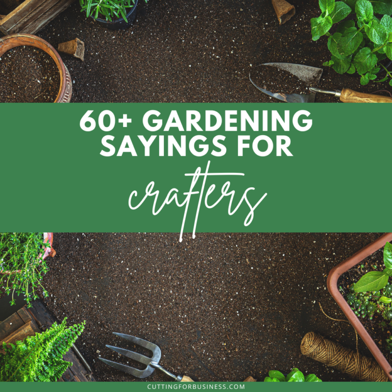 60+ Gardening Sayings for Crafters