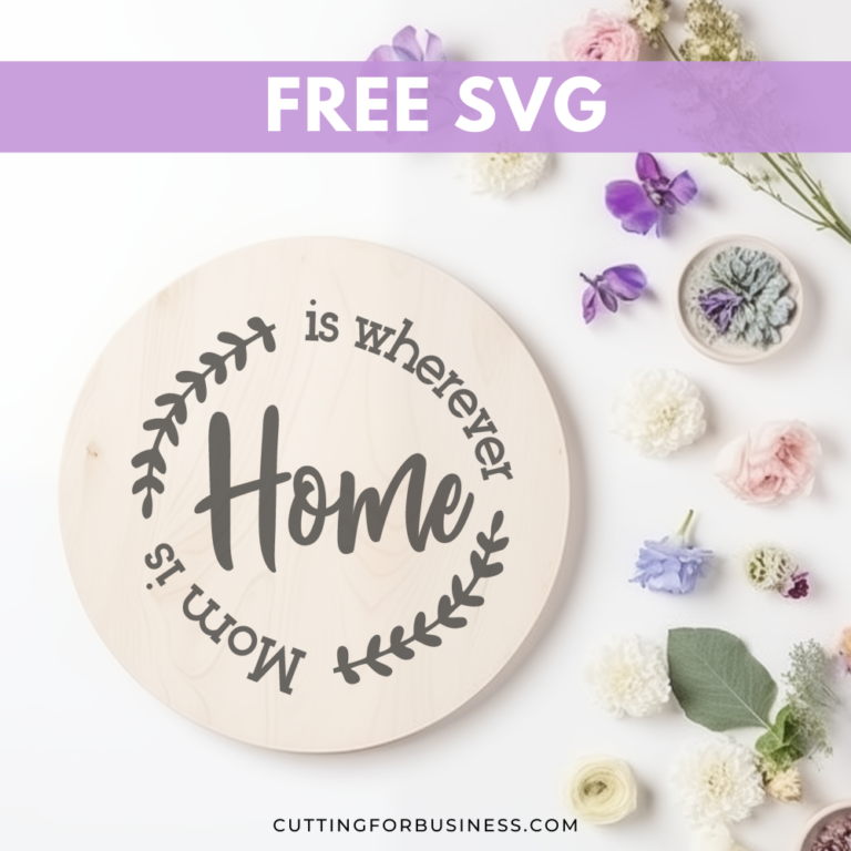 Free Mother’s Day SVG – Home is Wherever Mom Is