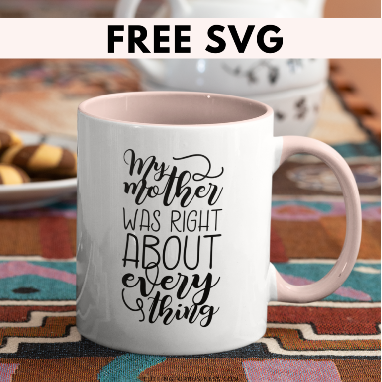 Free Mother’s Day SVG – My Mother Was Right About Everything