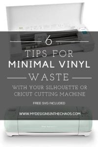 6 Tips to Minimal Vinyl Waste with Your Silhouette Portrait or Cameo and Cricut Explore or Maker - by mydesignsinthechaos.com and cuttingforbusiness.com