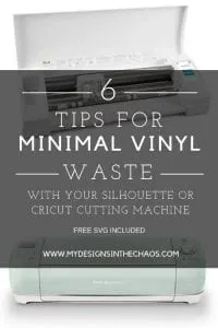 6 Tips to Minimal Vinyl Waste with Your Silhouette Portrait or Cameo and Cricut Explore or Maker - by mydesignsinthechaos.com and cuttingforbusiness.com