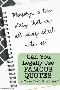 Can You Legally Use Famous Quotes in Your Craft Business? - A good read for Silhouette Portrait or Cameo and Cricut Explore or Maker crafters. By cuttingforbusiness.com.