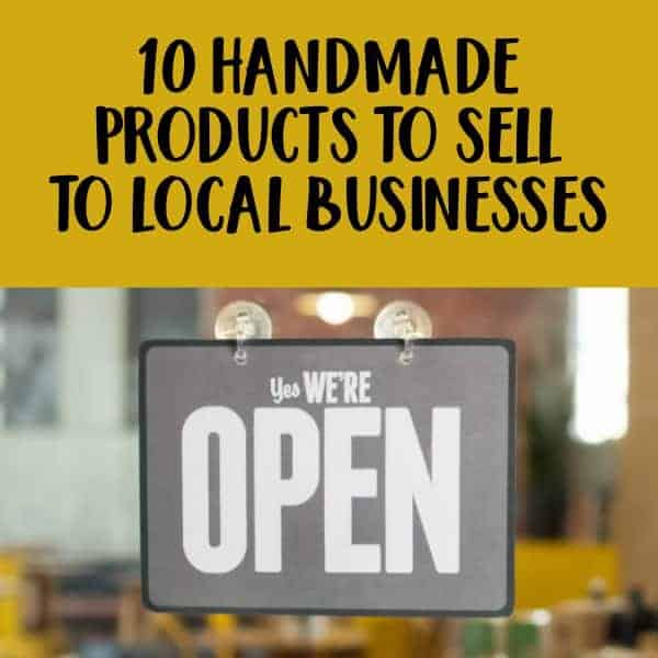 10 Handmade Products to Sell to Local Businesses - Great for Silhouette Portrait or Cameo and Cricut Explore or Maker small business owners - by cuttingforbusiness.com