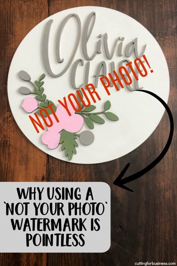 Why Using a 'Not Your Photo' Watermark is Pointless for Silhouette Portrait or Cameo and Cricut Explore or Maker Crafters .- by cuttingforbusiness.com
