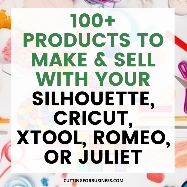 100 Products to Make and Sell with Your Silhouette, Cricut, xTool, Romeo, or Juliet
