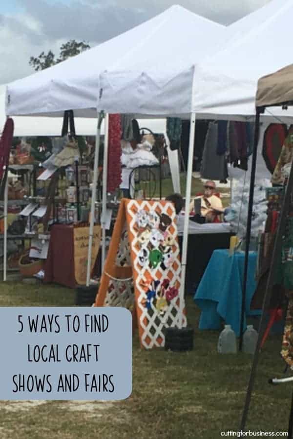 5 Ways to Find Local Craft Shows and Fairs - Great tips for Silhouette Portrait or Cameo and Cricut Explore or Maker Crafters - by cuttingforbusiness.com