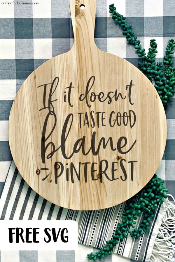 Free 'If It Doesn't Taste Good, Blame Pinterest' SVG Cut File for Silhouette Portrait or Cameo and Cricut Explore or Maker - by cuttingforbusiness.com