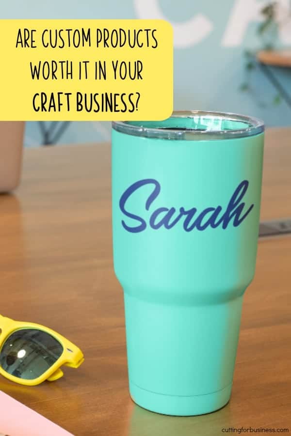 Are Personalized or Custom Products Worth It in Your Silhouette Portrait or Cameo and Cricut Explore or Maker Craft Business? By cuttingforbusiness.com.