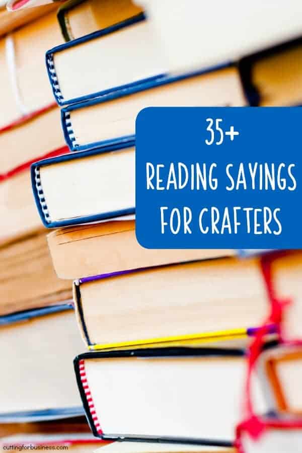 35+ Reading Sayings for Silhouette Portrait or Cameo and Cricut Explore or Maker Crafters - by cuttingforbusiness.com