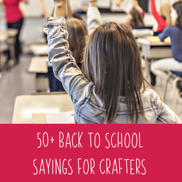 50+ Back to School Sayings for Silhouette Cameo or Cricut Explore, Maker, and Joy Crafters - Teacher and Student - by cuttingforbusiness.com