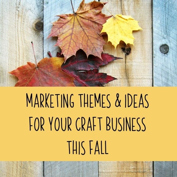 Marketing Themes & Ideas for Your Craft Business this Fall - Good for Silhouette Portrait or Cameo and Cricut Explore or Maker crafters - by cuttingforbusiness.com