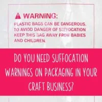 Do You Need Suffocation Warnings on Packaging in Your Craft Business? A good read for Silhouette Portrait or Cameo and Cricut Explore or Maker crafters - by cuttingforbusiness.com