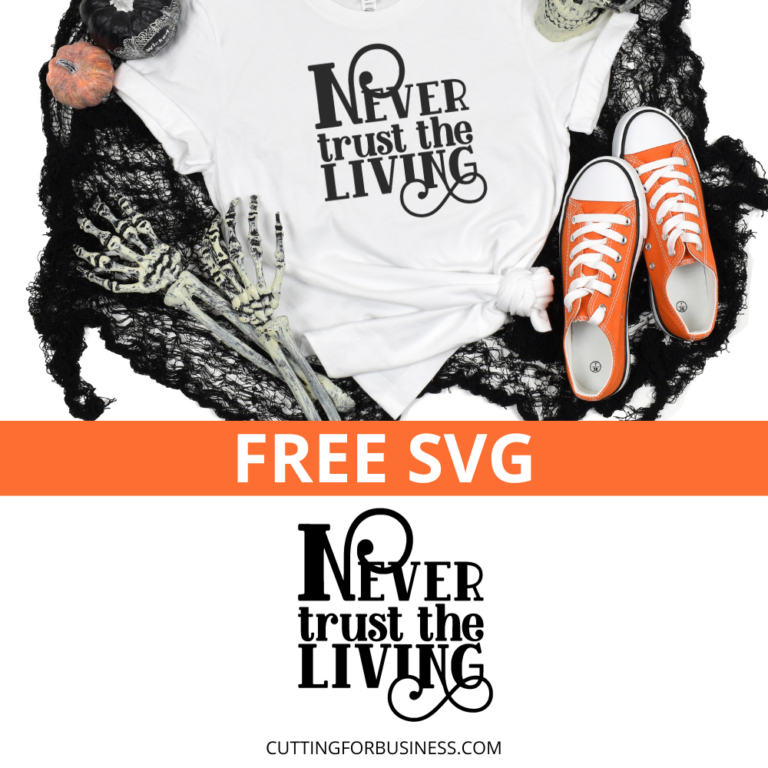 Free Never Trust the Living SVG for Halloween