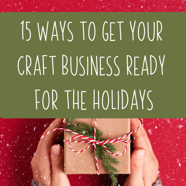 15 Ways to Get Your Craft Business Ready for the Holidays - Silhouette and Cricut (Portrait, Cameo, Curio and Explore, Maker, or Joy) - by cuttingforbusiness.com