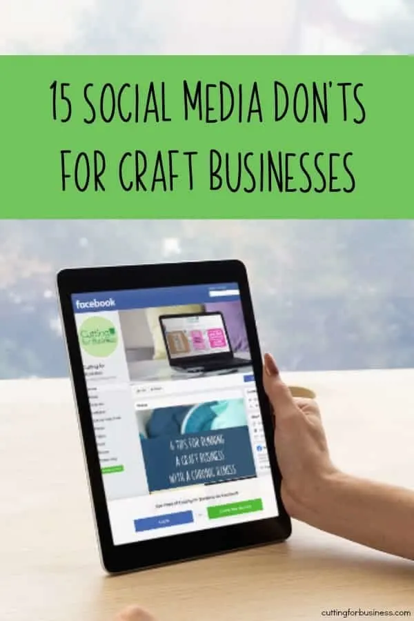 15 Social Media Don'ts for Craft Business Owners - Silhouette Portrait or Cameo and Cricut Explore or Maker - by cuttingforbusiness.com