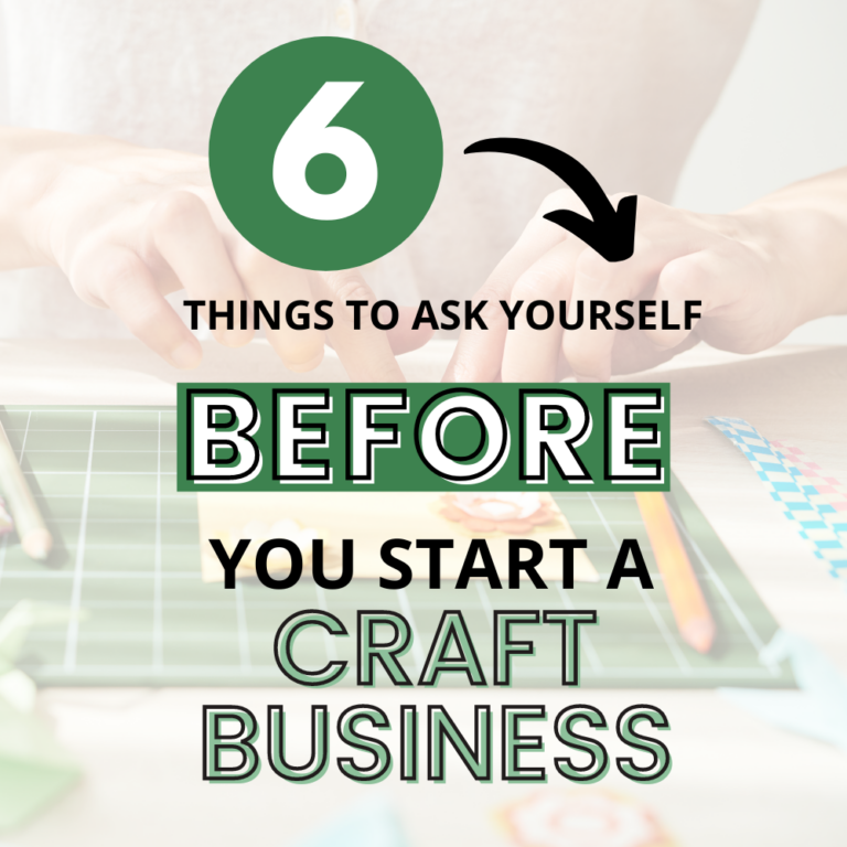 Start a Craft Business: 6 Questions to Ask Yourself First