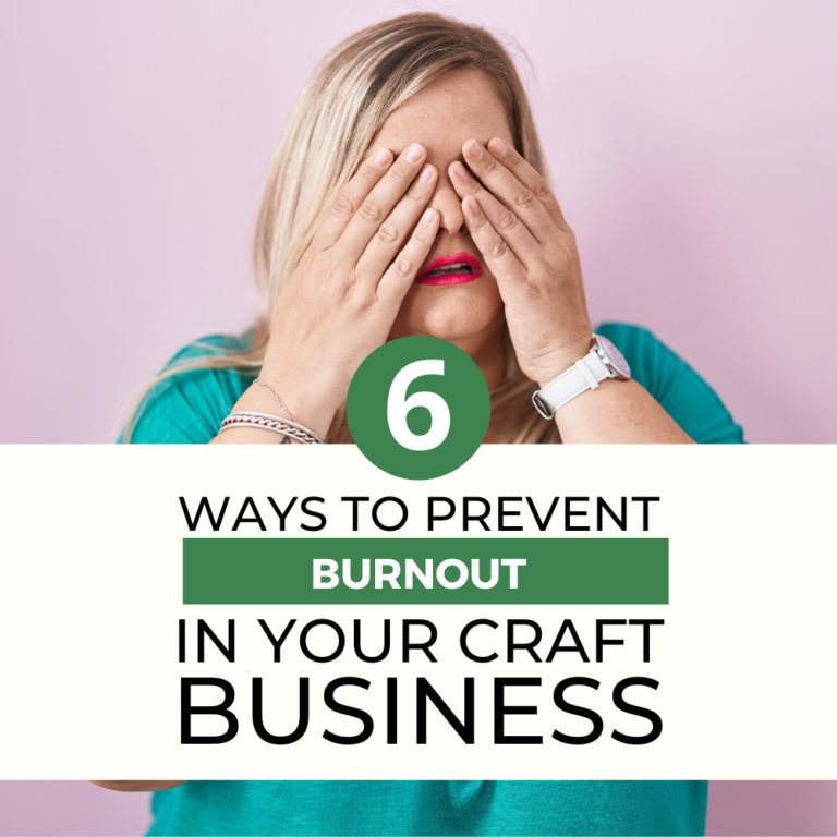 6 Ways to Prevent Burnout in Your Craft Business