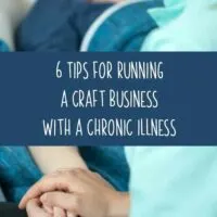 6 Tips for Running a Craft Business with a Chronic Illness - Silhouette Portrait or Cameo and Cricut Explore or Maker - by cuttingforbusiness.com