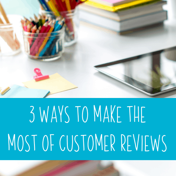 3 Ways to Make the Most of Customer Reviews - Small Craft Business - Silhouette Portrait or Cameo - Cricut Explore or Maker - by cuttingforbusiness.com.