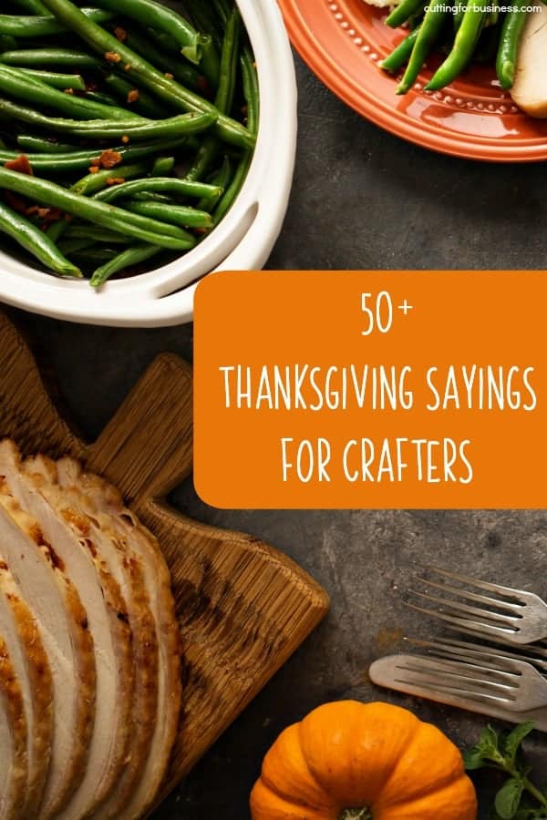 50+ Thanksgiving Sayings for Silhouette Portrait and Cameo or Cricut Explore or Maker Crafters - by cuttingforbusiness.com