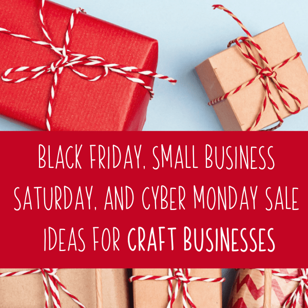 Black Friday, Small Business Saturday, and Cyber Monday Sale Ideas for Craft Businesses - Silhouette or Cricut - Portrait, Cameo, Curio, Mint and Explore, Maker, or Joy - by cuttingforbusiness.com.