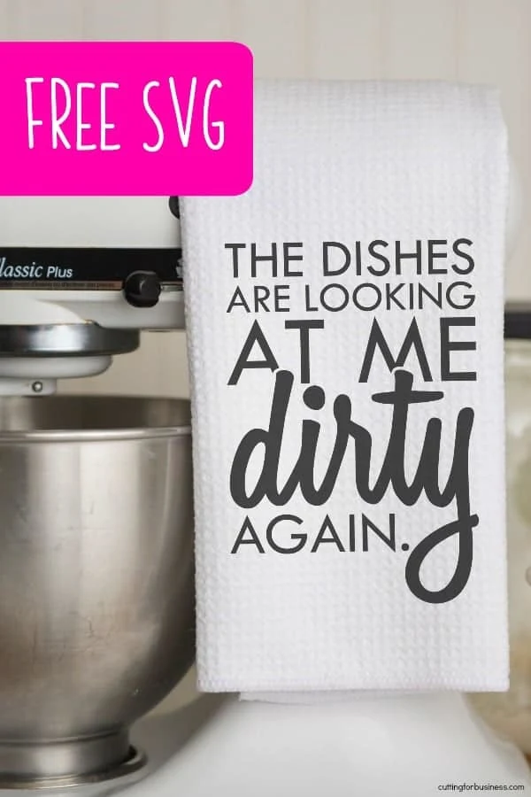 Free 'The Dishes are Looking at Me Dirty Again' Kitchen SVG Cut File for Silhouette Portrait or Cameo and Cricut Explore or Maker - by cuttingforbusiness.com