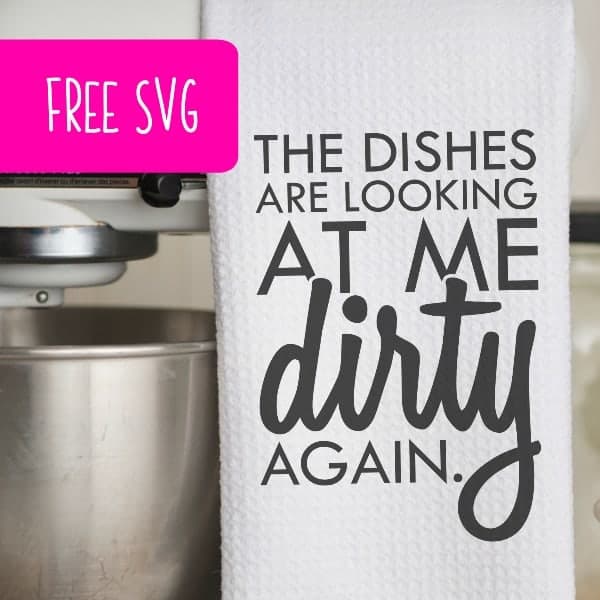 Free The Dishes Are Looking At Me Dirty Again Kitchen Svg Cut File Cutting For Business
