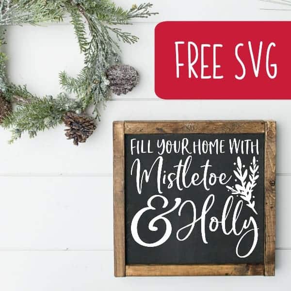 Download Free Free Fill Your Home With Mistletoe Holly Christmas Holiday Svg Cutting For Business SVG DXF Cut File