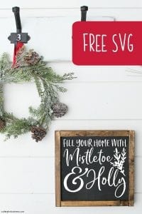 Free 'Fill Your Home with Mistletoe & Holly' Christmas Holiday SVG for Silhouette Portrait or Cameo and Cricut Explore or Maker - by cuttingforbusiness.com