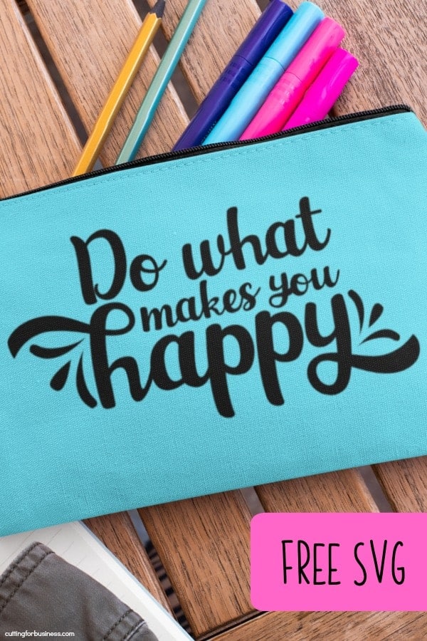 Free 'Do What Makes You Happy' SVG Cut File for Silhouette Portrait or Cameo and Cricut Explore or Maker - by cuttingforbusiness.com