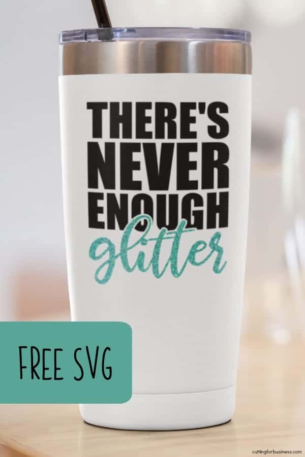 Free 'There's Never Enough Glitter' Crafting SVG Cut File for Silhouette Portrait or Cameo and Cricut Explore or Maker - by cuttingforbusiness.com