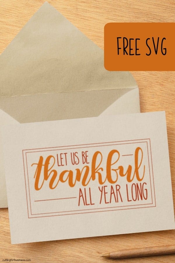 Free 'Let Us Be Thankful All Year Long' Thanksgiving SVG for Silhouette Portrait or Cameo and Cricut Explore or Maker - by cuttingforbusiness.com