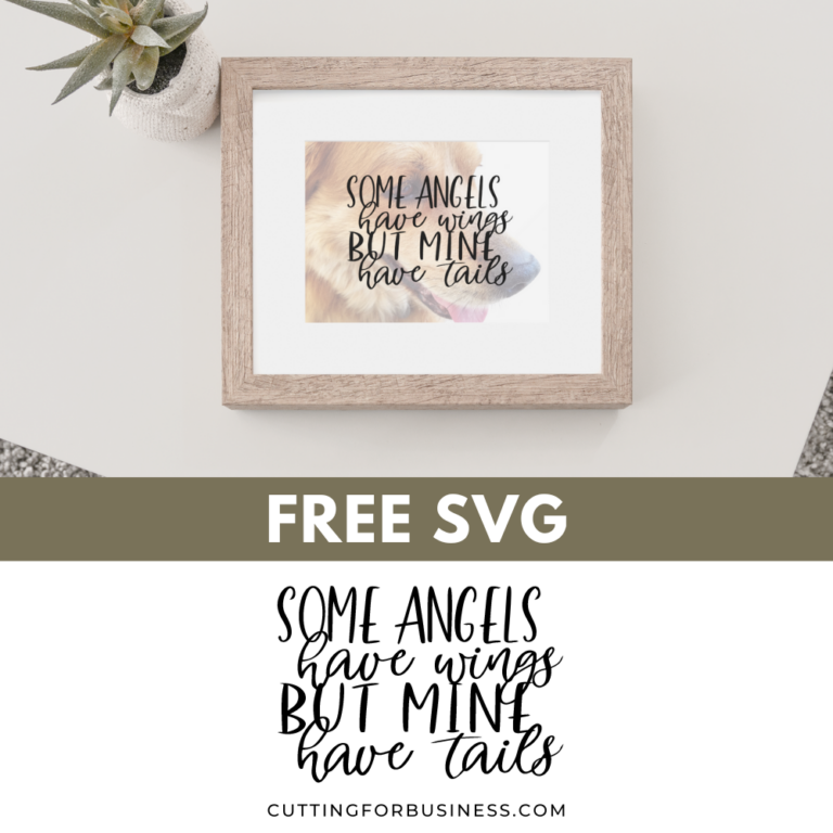 Free Pet Memorial SVG – Some Angels Have Wings But Mine Have Tails