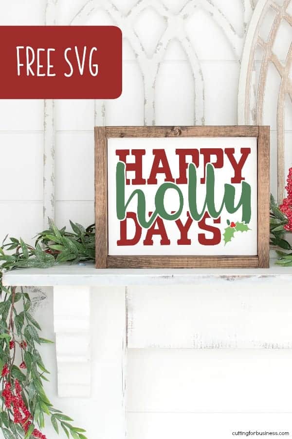 Free 'Happy Holly Days' Christmas SVG Cut File for Silhouette Portrait or Cameo and Cricut Explore or Maker - by cuttingforbusiness.com