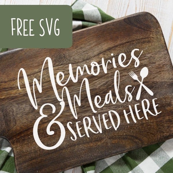 Download Free 'Memories & Meals Served Here' Farmhouse Kitchen SVG Cut File - Cutting for Business