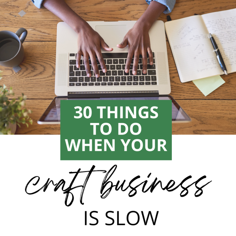 30 Things to Do When Your Craft Business is Slow