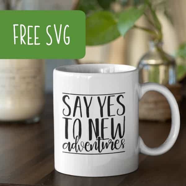 Free Commercial Use Cut File for Silhouette Cameo or Cricut Explore or Maker - Say Yes to New Adventures - by cuttingforbusiness.com