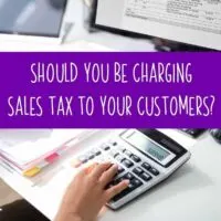 Should You Be Charging Sales Tax to Your Customers in Your Silhouette Cameo or Portrait and Cricut Explore or Maker Business? By cuttingforbusiness.com.