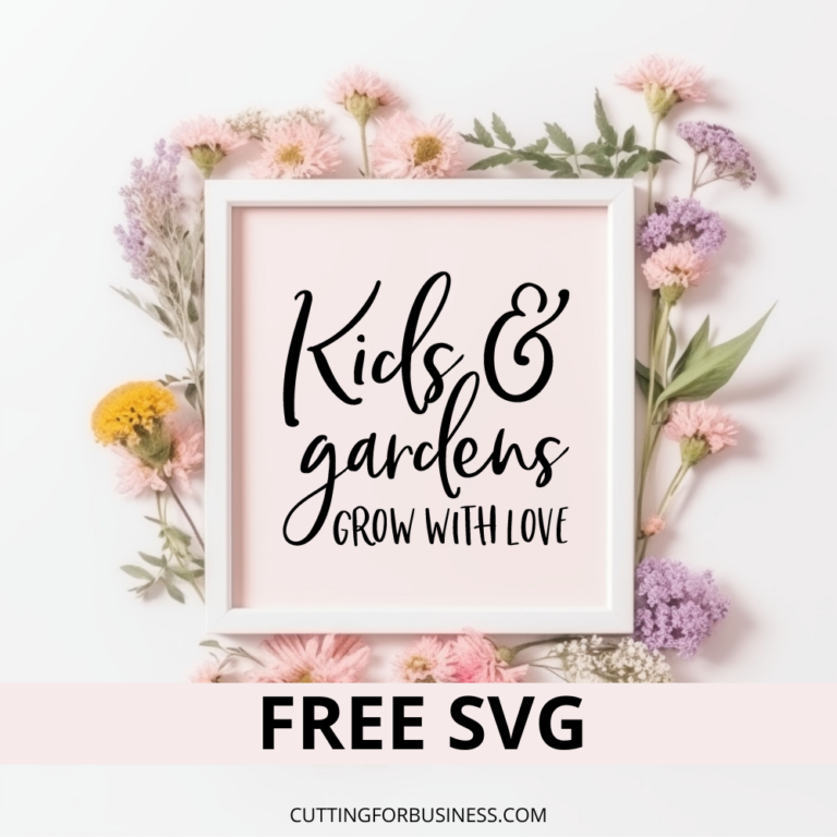 Free Spring SVG – Kids and Gardens Grow with Love