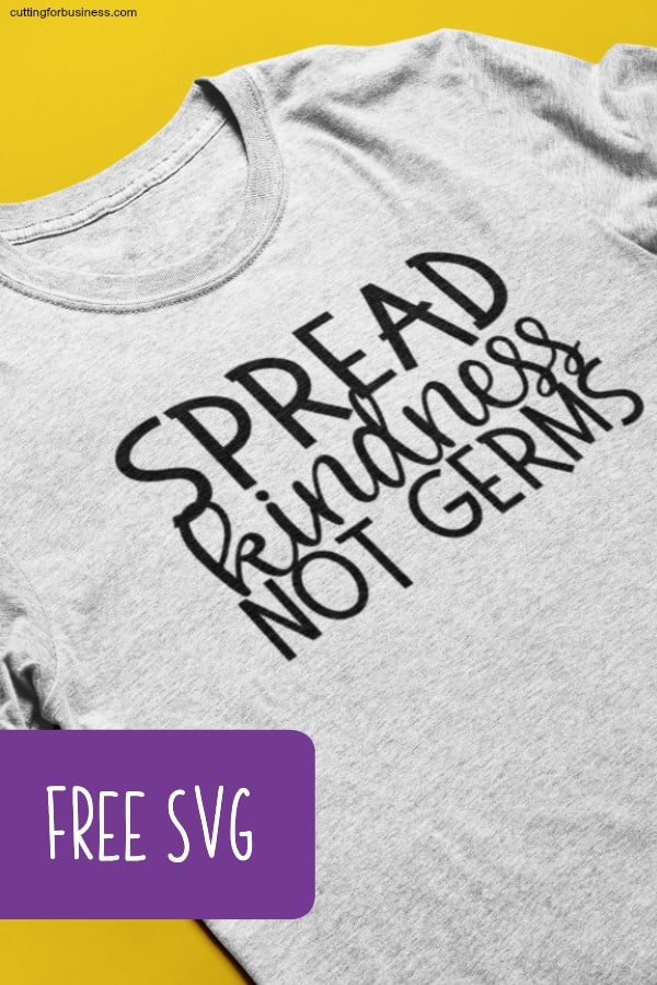 Free 'Spread Kindness Not Germs' SVG Cut File for Silhouette Portrait or Cameo and Cricut Explore, Maker, or Joy - by cuttingforbusiness.com.