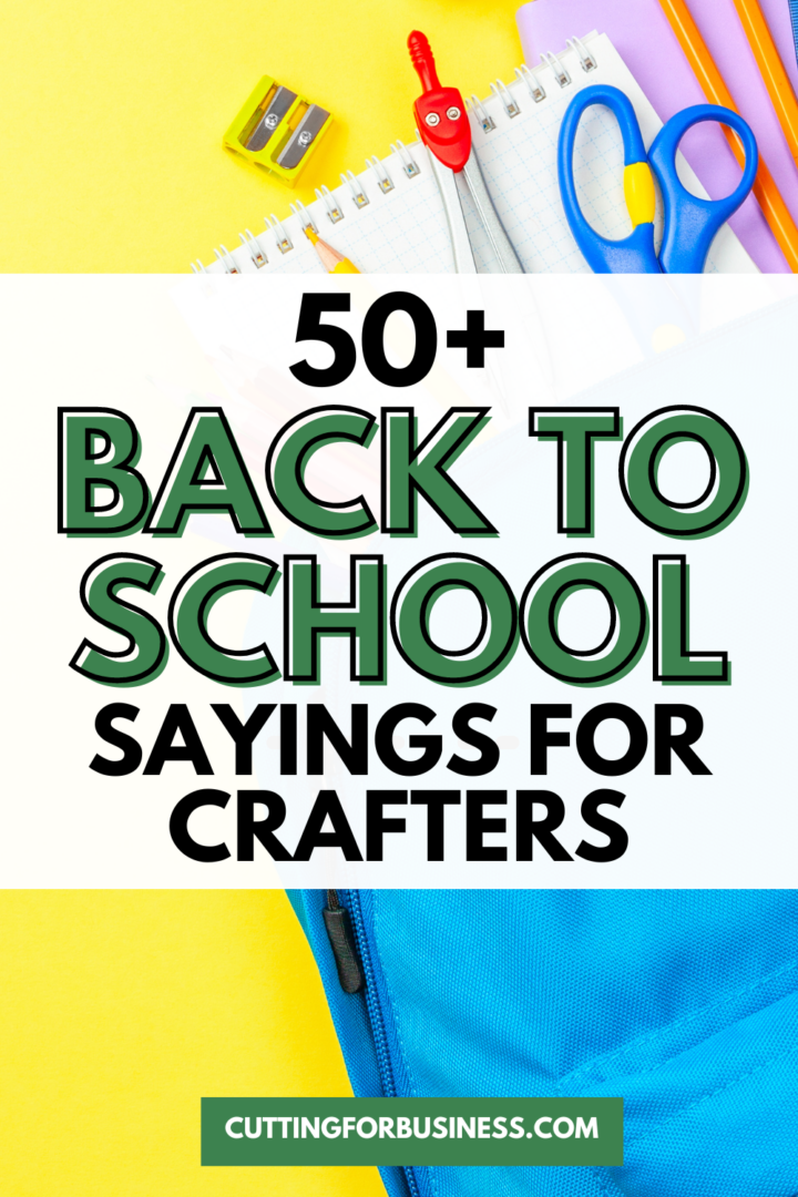 50+ Back to School Sayings for Crafters - Cutting for Business