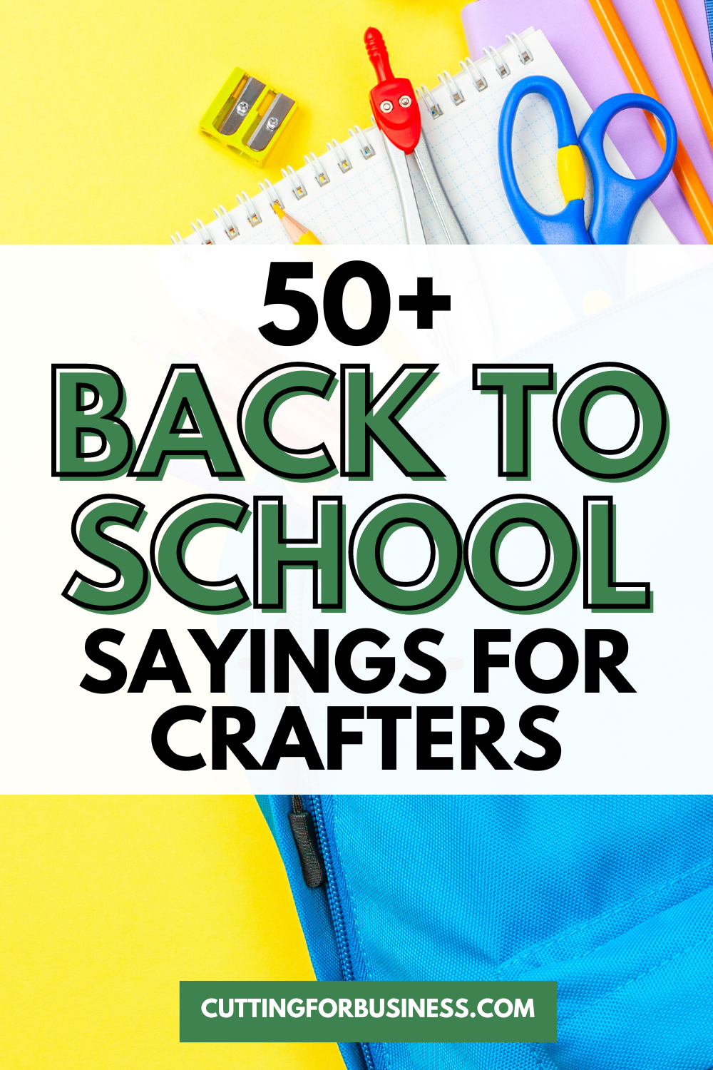 50+ Back to School Sayings for Crafters - cuttingforbusiness.com.