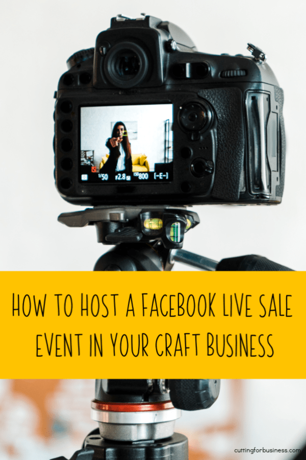 How to Host a Facebook Live Sale Event in Your Craft Business - Silhouette Cameo - Cricut Explore Maker - cuttingforbusiness.com